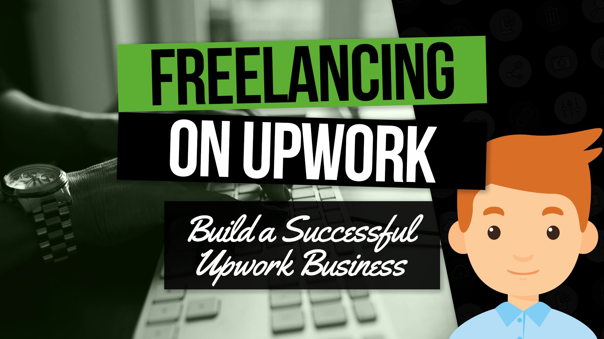 Freelancing On Upwork: How To Build A Successful Freelance Business ...