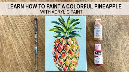 Acrylic Painting: How to Paint a Colorful Pineapple with Acrylic Paint