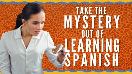 Empêcher le mystère de l'apprentissage de l'espagnol : la raison pour laquelle se cache derrière la langue