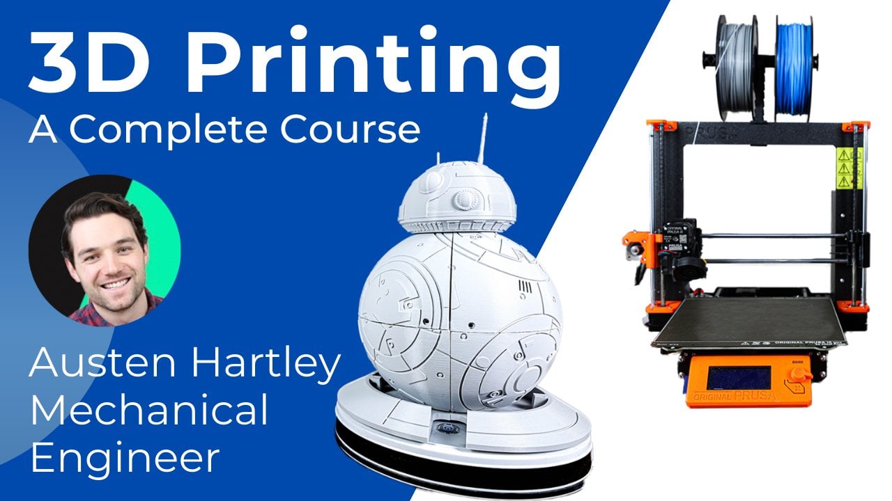 3D Printing - A Complete Course With Austen Hartley | Austen Hartley ...