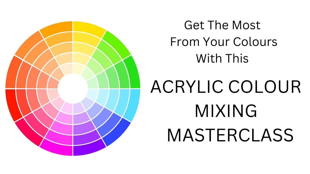 Acrylic Colour Mixing Masterclass | Joy Fahey | Skillshare