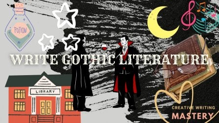 Write Gothic Literature: Creative Writing Mastery