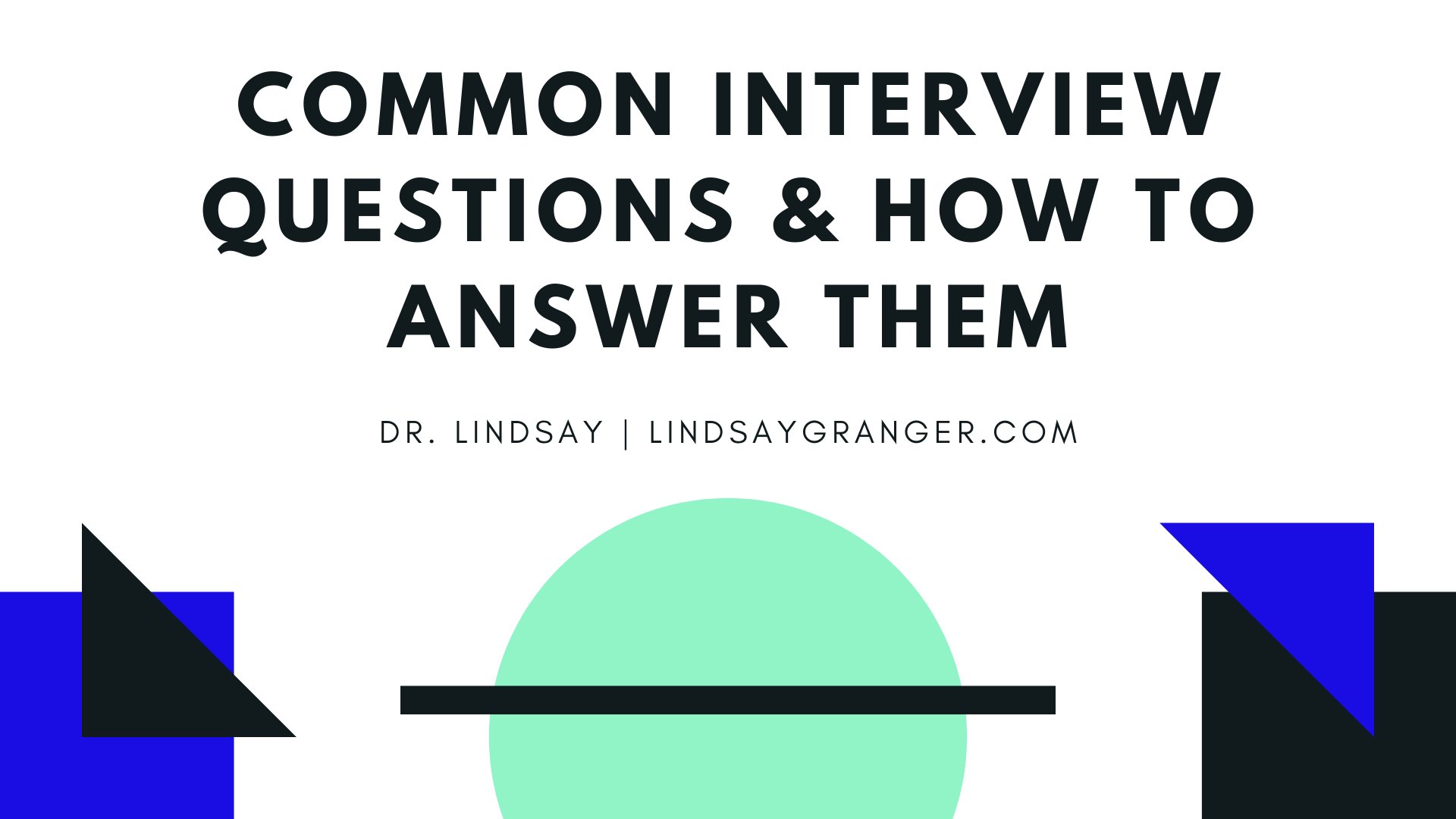 Interviewing: Common Questions & How to Answer Them