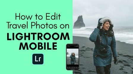 Transform Your Travel Photos: Phone Editing on Adobe Lightroom Mobile