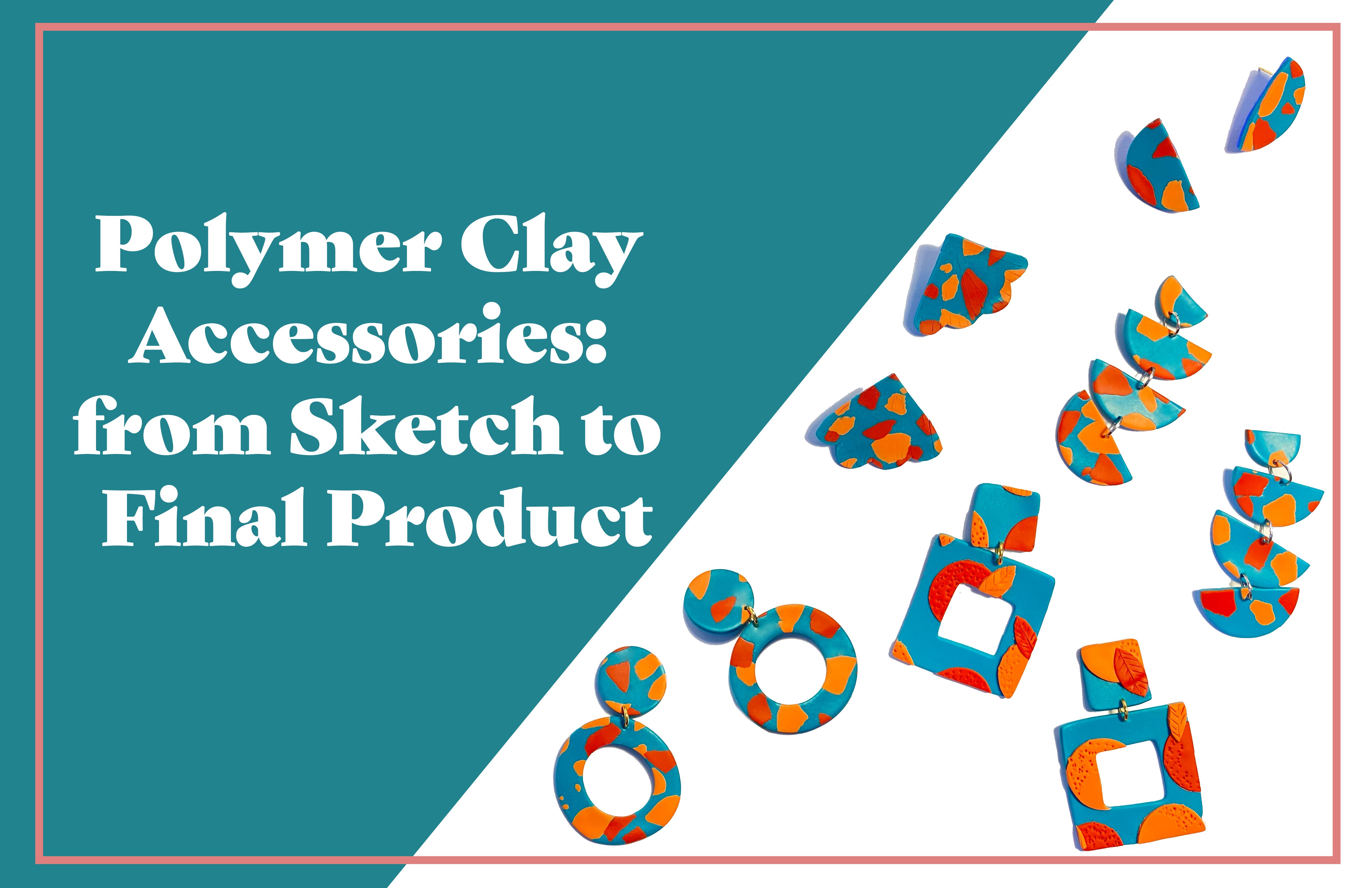 Polymer Clay Accessories: from Sketch to Final Product, Bruna Andrade