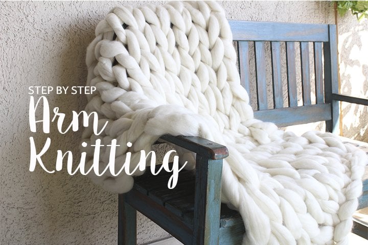 Arm Knitting with Chunky Yarn