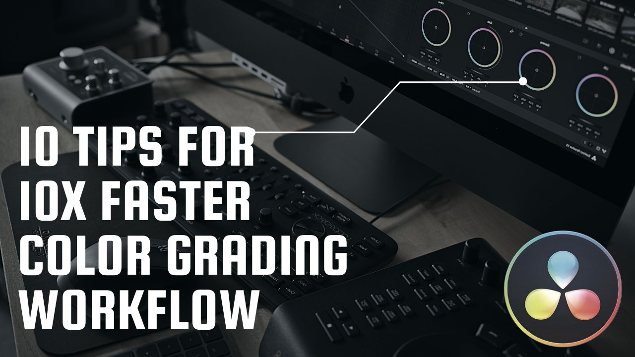 10 Tips For 10x Faster Color Grading Workflow in DaVinci Resolve