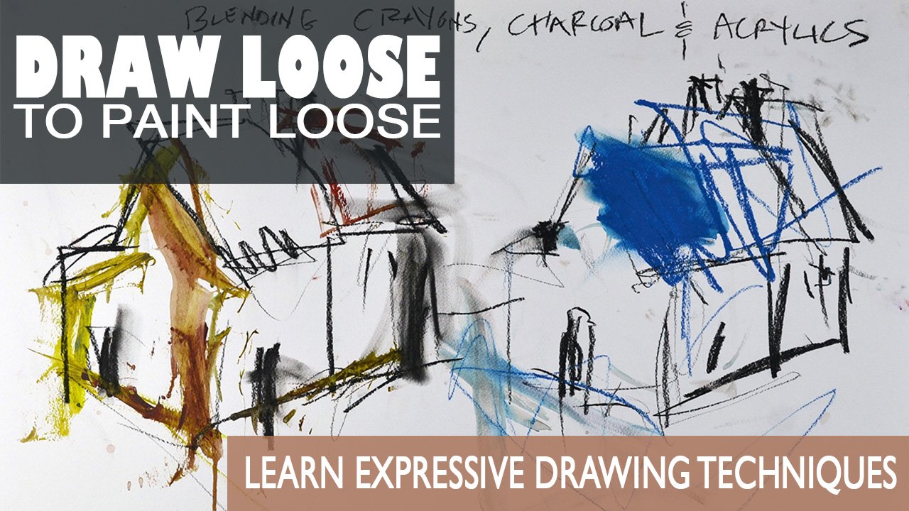 Draw Loose To Paint Loose Creative Drawing Techniques Robert Joyner