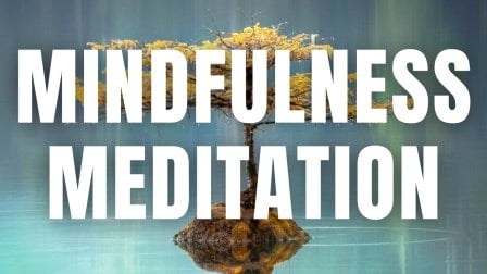 How To Practice Mindfulness Meditation