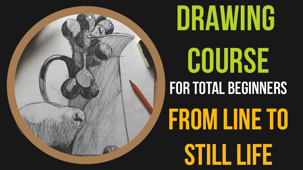 Drawing Course For Total Beginners From Line To Still Life The Artmother Skillshare