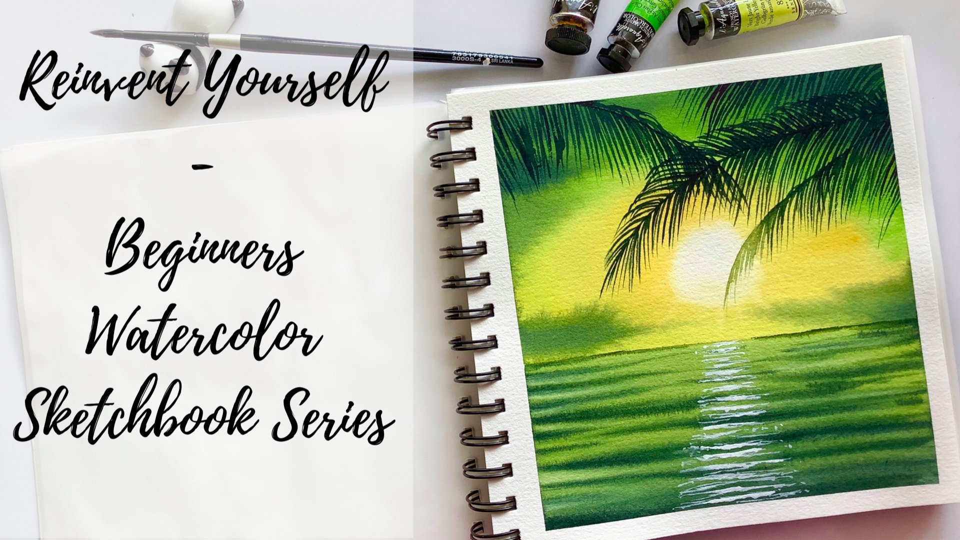 Reinvent Yourself - Beginners Watercolor Sketchbook Series