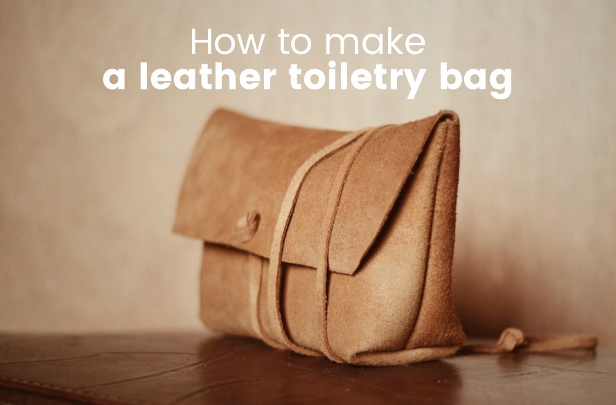 DIY Leather Crafting How To Make A Leather Toiletry Bag (Intro To