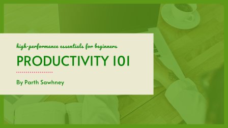 Productivity 101: High-Performance Essentials for Beginners